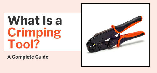 What Is a Crimping Tool? A Complete Guide
